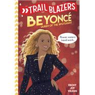 Trailblazers: Beyoncé Queen of the Spotlight
