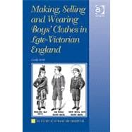 Making, Selling and Wearing Boys' Clothes in Late-victorian England