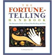 The Fortune Telling Handbook: The Interactive Guide to Tarot, Palm Reading, and More