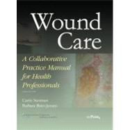 Wound Care A Collaborative Practice Manual for Health Professionals