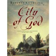 City of God : A Novel of Passion and Wonder in Old New York