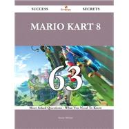 Mario Kart 8 63 Success Secrets - 63 Most Asked Questions On Mario Kart 8 - What You Need To Know