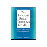The Howard Street Tutoring Manual Teaching At-Risk Readers in the Primary Grades