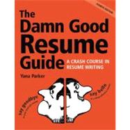 Damn Good Resume Guide : A Crash Course in Resume Writing
