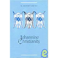 Johannine Christianity : Essays on Its Setting, Sources and Theology