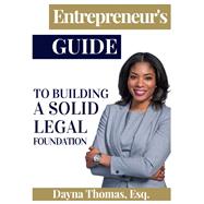 Entrepreneur's Guide To Building A Solid Legal Foundation