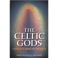 The Celtic Gods Comets in Irish Mythology,9780752434445