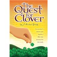 The Quest for Clover An ancestors elusive past sparks a fifty-year journey for the truth