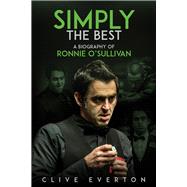 Simply the Best A Biography of Ronnie O'Sullivan