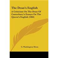 Dean's English : A Criticism on the Dean of Canterbury's Essays on the Queen's English (1866)