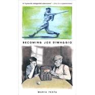 Becoming Joe Dimaggio