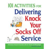 101 Activities for Delivering Knock Your Socks Off Service