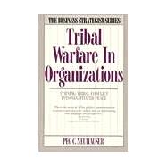 Tribal Warfare in Organizations