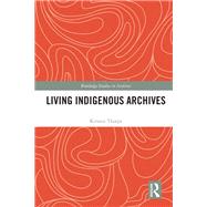 Living Indigenous Archives