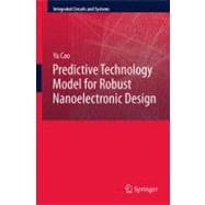 Predictive Technology Model for Robust Nanoelectronic Design