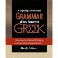 A Beginning & Intermediate Grammar of New Testament Greek
