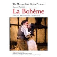 The Metropolitan Opera Presents: Puccini's La Boheme Libretto, Background and Photos