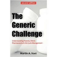 The Generic Challenge: Understanding Patents, Fda & Pharmaceutical Life-cycle Management