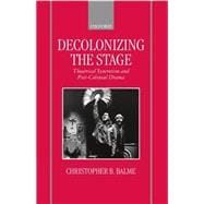 Decolonizing the Stage Theatrical Syncretism and Post-Colonial Drama
