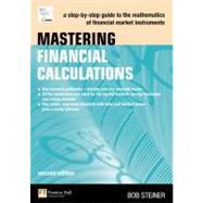 Mastering Financial Calculations : A Step-by-Step Guide to the Mathematics of Financial Market Instruments