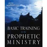 Basic Training for the Prophetic Ministry