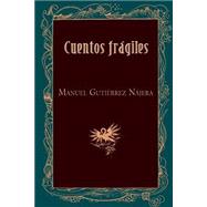 Cuentos frágiles/ Fragile stories