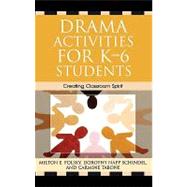 Drama Activities for K-6 Students Creating Classroom Spirit