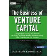 The Business of Venture Capital Insights from Leading Practitioners on the Art of Raising a Fund, Deal Structuring, Value Creation, and Exit Strategies