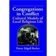 Congregations in Conflict: Cultural Models of Local Religious Life