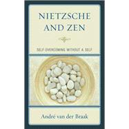 Nietzsche and Zen Self Overcoming Without a Self