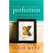 Perfection: A Memoir of Betrayal and Renewal