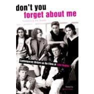 Don't You Forget About Me Contemporary Writers on the Films of John Hughes