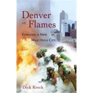 Denver in Flames Forging a New Mile High City