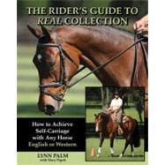 The Rider's Guide to Real Collection Achieve Willingness, Balance and the Perfect Frame with Performance Horses