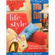Oh Sew Easy Life Style: 20 Projects to Make Your Home Your Own