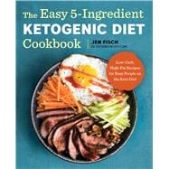 The Easy 5-ingredient Ketogenic Diet Cookbook