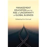 Management Education and the Rise of Uncertainty of Global Business