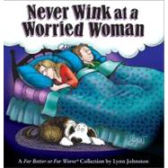 Never Wink at a Worried Woman A For Better or For Worse Collection