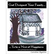 God Designed Your Family to Be a Nest of Happiness