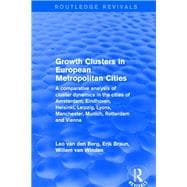 Revival: Growth Clusters in European Metropolitan Cities (2001): A Comparative Analysis of Cluster Dynamics in the Cities of Amsterdam, Eindhoven, Helsinki, Leipzig, Lyons, Manchester, Munich, Rotterdam and Vienna