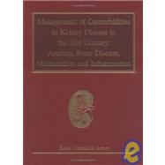 Management of Comorbidities in Kidney Disease in the 21st Century Anemia, Bone Disease, Malnutrition, and Inflammation