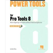 Power Tools for Pro Tools 8 The Comprehensive Guide to the New Features of Pro Tools 8!