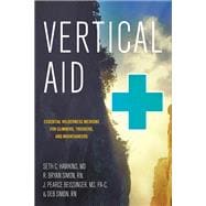 Vertical Aid Essential Wilderness Medicine for Climbers, Trekkers, and Mountaineers