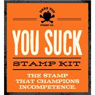 You Suck Stamp Kit The stamp that champions incompetence