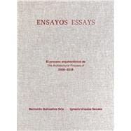 Ensayos / Essays El proceso arquitectónico de/The Architectural Process of 2008-2018