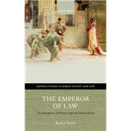 The Emperor of Law The Emergence of Roman Imperial Adjudication