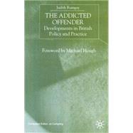 The Addicted Offender; Developments in British Policy and Practice