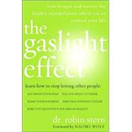 Gaslight Effect : How to Spot and Survive the Hidden Manipulation Other Use to Control Your Life
