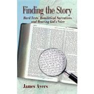 Finding the Story : Hard Texts, Homiletical Narratives, and Hearing God's Voice