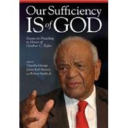 Our Sufficiency Is of God: Essays on Preaching in Honor of Gardner C. Taylor